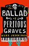 The Ballad of Perilous Graves